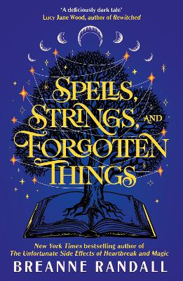 SPELLS STRINGS AND FORGOTTEN THINGS : THE MAGICAL NEW NOVEL