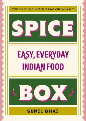 SPICE BOX : EASY EVERYDAY INDIAN FOOD HC - SUNIL GHAI-KRISTI