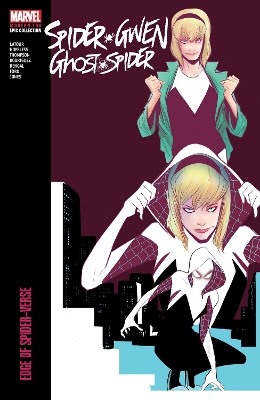SPIDER-GWEN: GHOST-SPIDER MODERN ERA EPIC COLLECTION: EDGE O