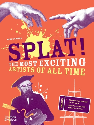SPLAT!: THE MOST EXCITING ARTISTS OF ALL TIME PB - MARY RICH