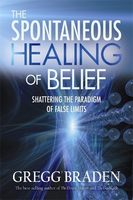 SPONTANEOUS HEALING OF BELIEF PB - GREGG BRADEN