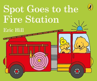 SPOT GOES TO THE FIRE STATION HC BBK - ERIC HILL-ERIC HILL
