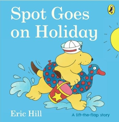 SPOT: SPOT GOES ON HOLIDAY - ERIC HILL