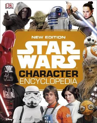STAR WARS CHARACTER ENCYCLOPEDIA NEW EDITION HC - DK
