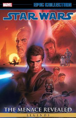 STAR WARS LEGENDS EPIC COLLECTION: THE MENACE REVEALED VOL.