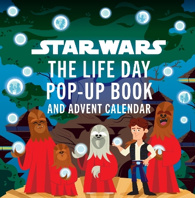 STAR WARS: THE LIFE DAY POP-UP BOOK AND ADVENT CALENDAR - RI