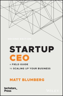 STARTUP CEO : A FIELD GUIDE TO SCALING UP YOUR BUSINESS 2ND