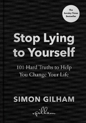 STOP LYING TO YOURSELF :101 HARD TRUTHS TO HELP YOU CAHNGE Y