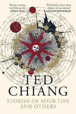 STORIES OF YOUR LIFE AND OTHERS - TED CHIANG