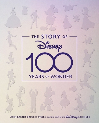 STORY OF DISNEY: 100 YEARS OF WONDER THE    HC - JOHN BAXTER