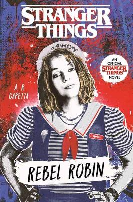 STRANGER THINGS : REBEL ROBIN HC - A. R. CAPETTA