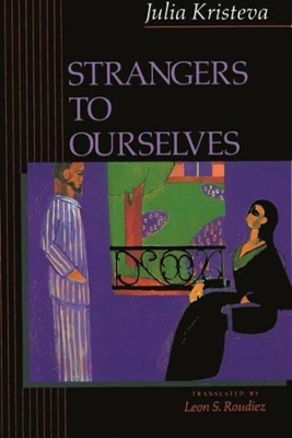 STRANGERS TO OURSELVES  PB - JULIA KRISTEVA