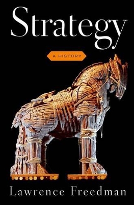 STRATEGY: A HISTORY - SIR LAWRENCE FREEDMAN