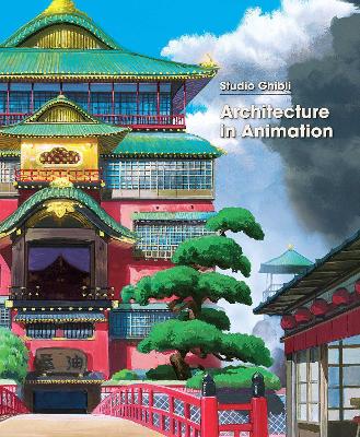 STUDIO GHIBLI: ARCHITECTURE IN ANIMATION - STUDIO GHIBLI