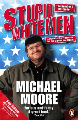 STUPID WHITE MEN ...AND OTHER SORRY EXCUSES FOR THE STATE OF