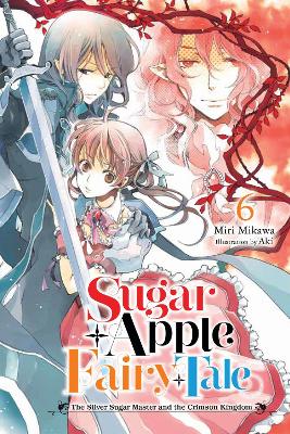 SUGAR APPLE FAIRY TALE VOL. 6 (LIGHT NOVEL) - AKIMIRI MIKAWA