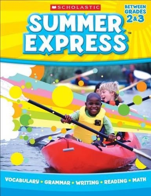 SUMMER EXPRESS (BETWEEN GRADES 2 3) - SCHOLASTIC TEACHING RE