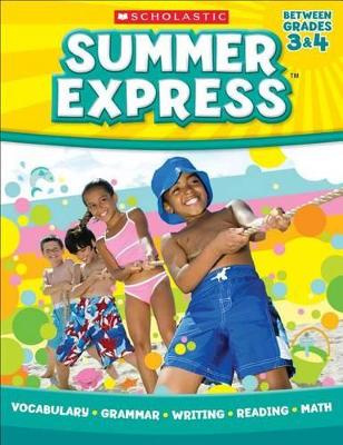 SUMMER EXPRESS (BETWEEN GRADES 3 4) - SCHOLASTIC TEACHING RE