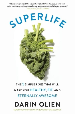SUPERLIFE : THE 5 SIMPLE FIXES THAT WILL MAKE YOU HEALTHY FI