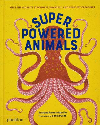 SUPERPOWERED ANIMALS: MEET THE WORLDS STRONGEST SMARTEST AND