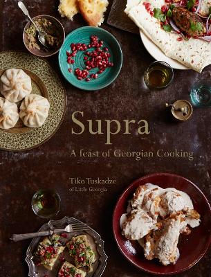 SUPRA : A FEAST OF GEORGIAN COOKING HC - TIKO TUSKADZE