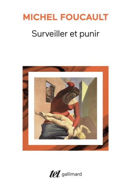 SURVEILLER ET PUNIR - NAISSANCE DE LA PRISON - MICHEL FOUCAU