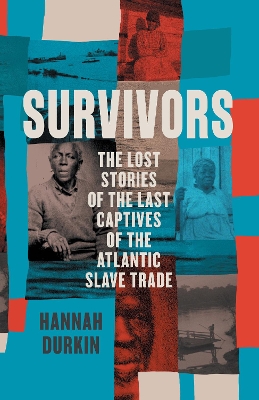 SURVIVORS : THE LOST STORIES OF THE LAST CAPTIVES OF THE ATL