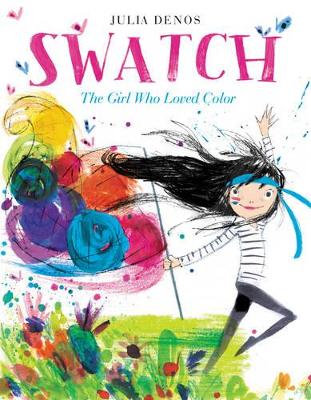 SWATCH : THE GIRL WHO LOVED COLOUR HC - JULIA DENOS-JULIA DE