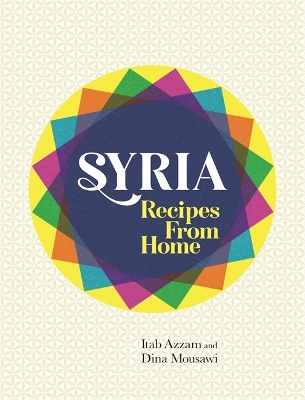 SYRIA : RECIPES FROM HOME HC - ITAB AZZAM-DINA MOUSAWI