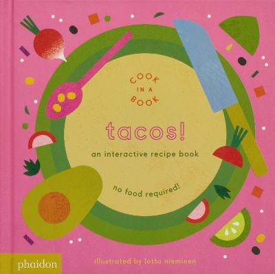 TACOS!: AN INTERACTIVE RECIPE BOOK (2017) COOK IN A BOOK HC