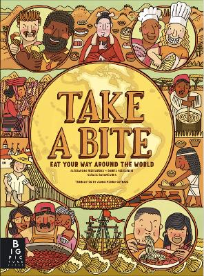 TAKE A BITE : EAT YOUR WAY AROUND THE WORLD - ALEKSANDRA AND