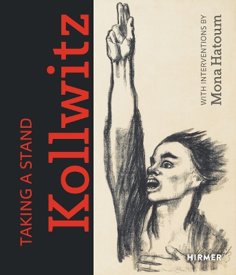 TAKING A STAND: KATHE KOLLWITZ: WITH INTERVENTIONS BY MONA H