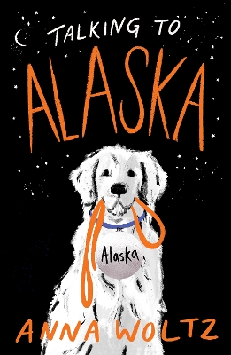 TALKING-TO-ALASKA-ANNA-WOLTZ-LAURA-WATKINSON.jpg TALKING TO ALASKA - ANNA WOLTZ-LAURA WATKINSON