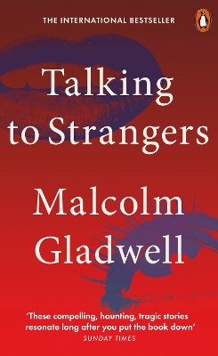 TALKING TO STRANGERS - MALCOLM GLADWELL