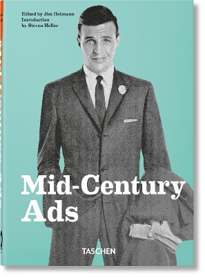 TASCHEN 40TH EDITION : MID-CENTURY ADS. 40TH ED. HC - STEVEN