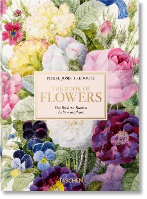 TASCHEN 45TH EDITION : REDOUT‚. THE BOOK OF FLOWERS. 40TH ED