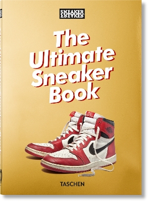 TASCHEN 45TH EDITION : SNEAKER FREAKER. THE ULTIMATE SNEAKER