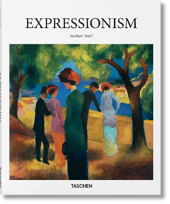 TASCHEN BASIC ART SERIES : EXPRESSIONISM HC - NORBERT WOLF