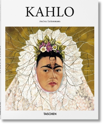 TASCHEN BASIC ART SERIES : KAHLO HC - ANDREA KETTENMANN