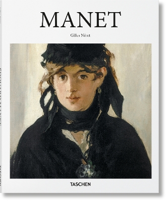 TASCHEN BASIC ART SERIES : MANET HC - GILLES NERET