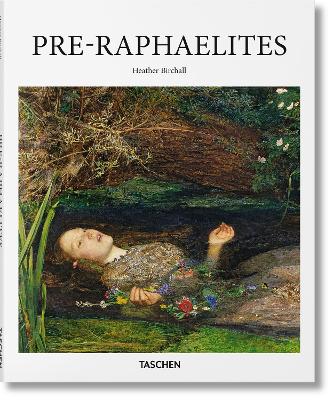 TASCHEN BASIC ART SERIES : PRE-RAPHAELITES HC - HEATHER BIRC