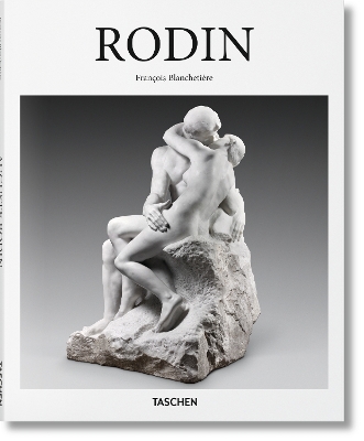 TASCHEN BASIC ART SERIES : RODIN HC - FRANCOIS BLANCHETIERE