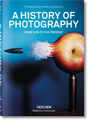TASCHEN BIBLIOTHECA UNIVERSALIS : A HISTORY OF PHOTOGRAPHY.