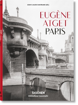 TASCHEN BIBLIOTHECA UNIVERSALIS : EUGENE ATGET. PARIS HC - J
