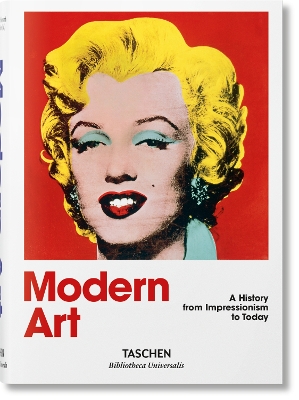 TASCHEN BIBLIOTHECA UNIVERSALIS : MODERN ART. A HISTORY FROM