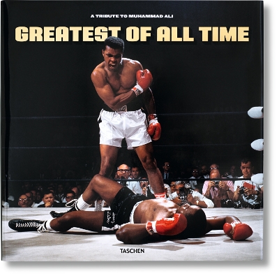 TASCHEN XL : GREATEST OF ALL TIME. A TRIBUTE TO MUHAMMAD ALI
