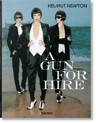 TASCHEN XL : HELMUT NEWTON. A GUN FOR HIRE HC - MATTHIAS HAR