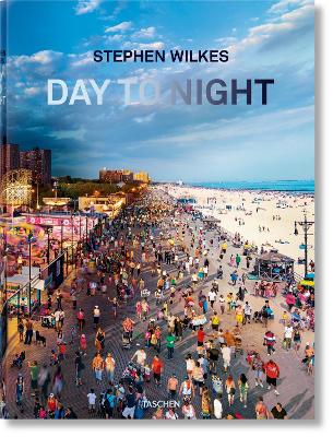 TASCHEN XL : STEPHEN WILKES. DAY TO NIGHT - LYLE REXER-STEPH