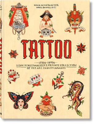 TASCHEN XL : TATTOO. 1730S-1970S. HENK SCHIFFMACHERS PRIVATE