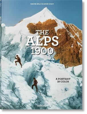 TASCHEN XL : THE ALPS 1900. A PORTRAIT IN COLOR HC - AGNES C